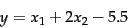 \begin{displaymath}
y = x_1 + 2x_2 - 5.5
\end{displaymath}