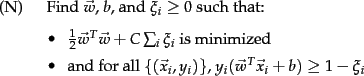 \begin{example}
Find $\vec{w}$, $b$, and $\xi_i \ge 0$\ such that:
\begin{itemiz...
...y_i)\}$, $y_i(\vec{w}^{T}\vec{x}_i + b) \ge 1- \xi_i$
\end{itemize}\end{example}