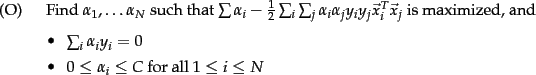 \begin{example}
Find $\alpha_1, \ldots \alpha_N$\ such that
$
\sum \alpha_i - \f...
...\item $0 \le \alpha_i \le C$\ for all $1 \le i \le N$
\end{itemize}\end{example}