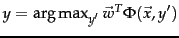 $y = \argmax_{y'} \vec{w}^{T}\Phi(\vec{x},y')$