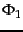 $\Phi_1$