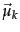 $\vec{\mu}_k$