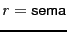 $r=\mbox{\term{sema}}$