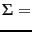 $\Sigma=$