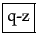 \fbox{q-z\medstrut}