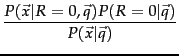 $\displaystyle \frac{P(\vec{x}\vert R=0, \vec{q})P(R=0\vert\vec{q})}{P(\vec{x}\vert\vec{q})}$