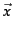 $\vec{x}$