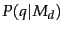 $P(q\vert M_d)$