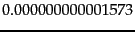 $\displaystyle 0.000000000001573$
