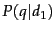 $\displaystyle P(q\vert d_1)$